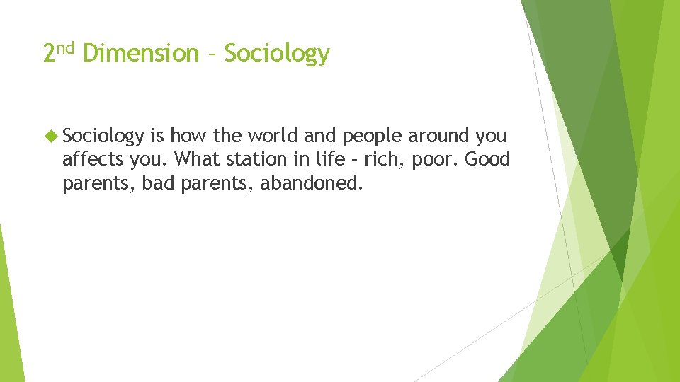 2 nd Dimension – Sociology is how the world and people around you affects