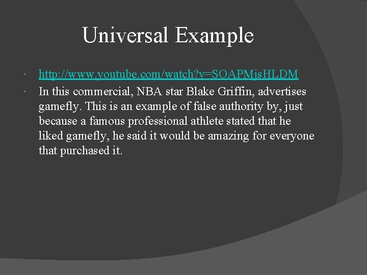Universal Example http: //www. youtube. com/watch? v=SOAPMjs. HLDM In this commercial, NBA star Blake