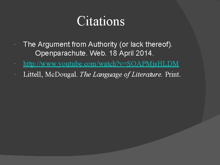 Citations The Argument from Authority (or lack thereof). Openparachute. Web. 18 April 2014. http: