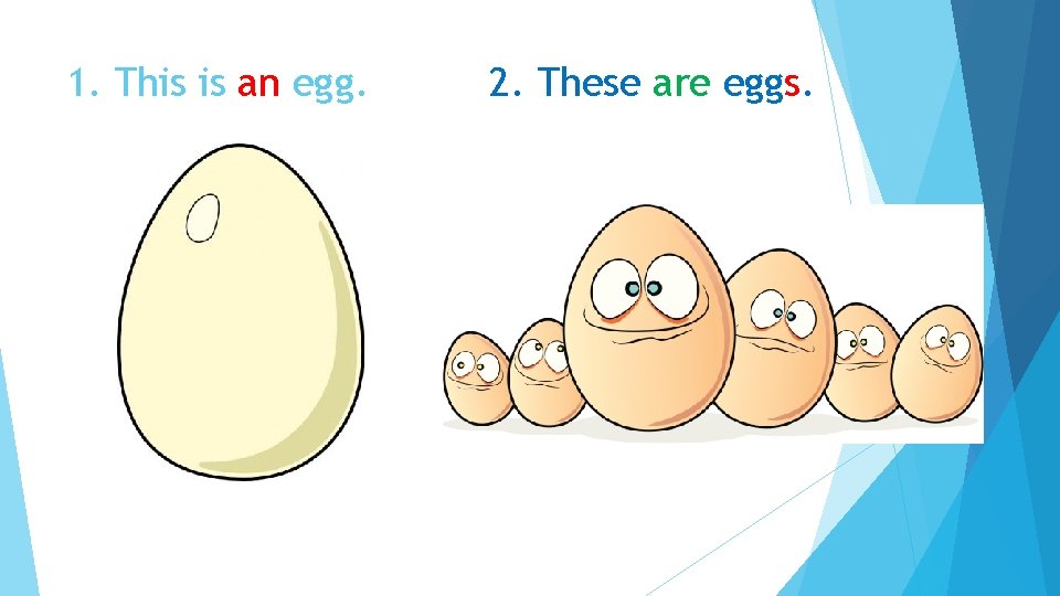 1. This is an egg. 2. These are eggs. 1. This is an egg. 2. These are eggs.