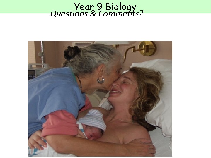Year 9 Biology Questions & Comments?  Year 9 Biology Questions & Comments?