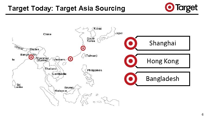 Target Today: Target Asia Sourcing Shanghai Hong Kong Bangladesh 6 