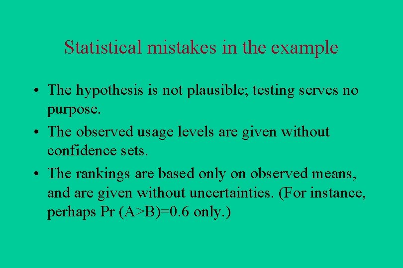 Statistical mistakes in the example • The hypothesis is not plausible; testing serves no