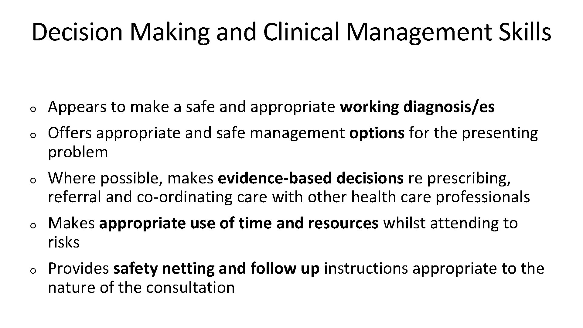 Decision Making and Clinical Management Skills Appears to make a safe and appropriate working