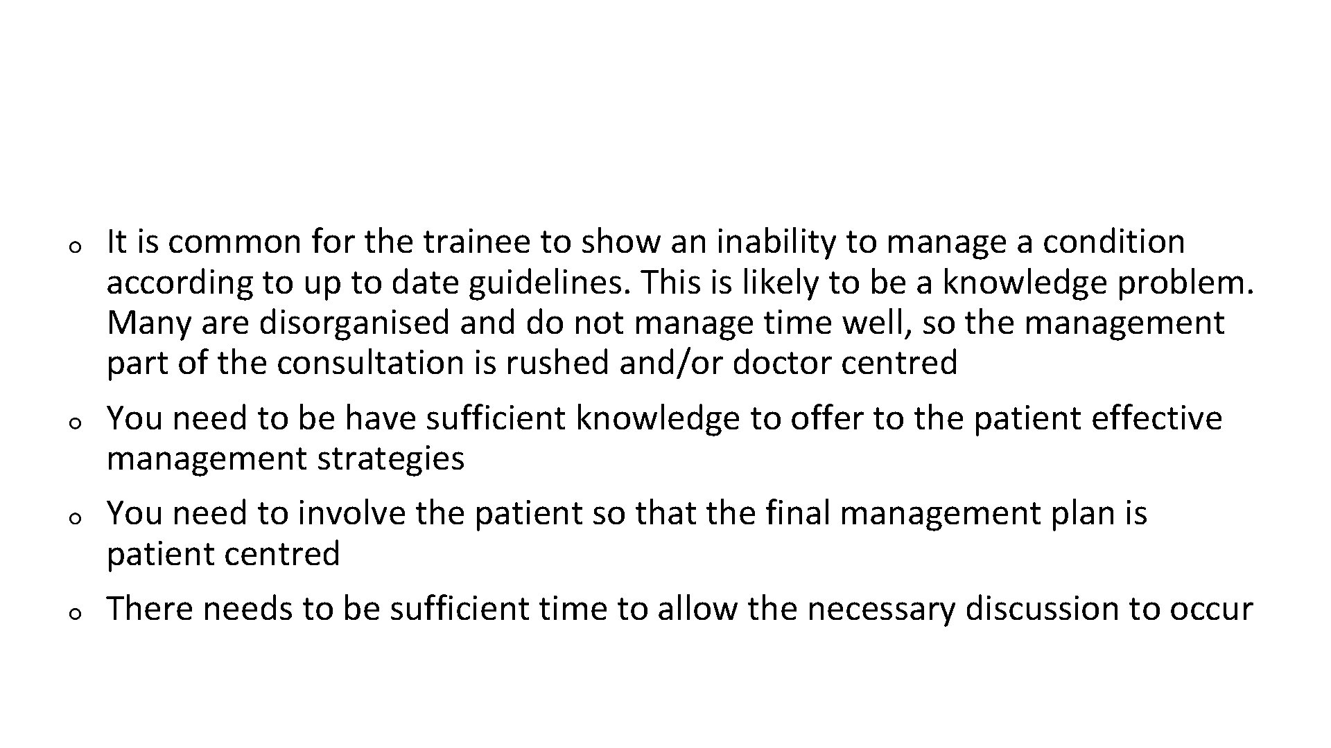 It is common for the trainee to show an inability to manage a condition