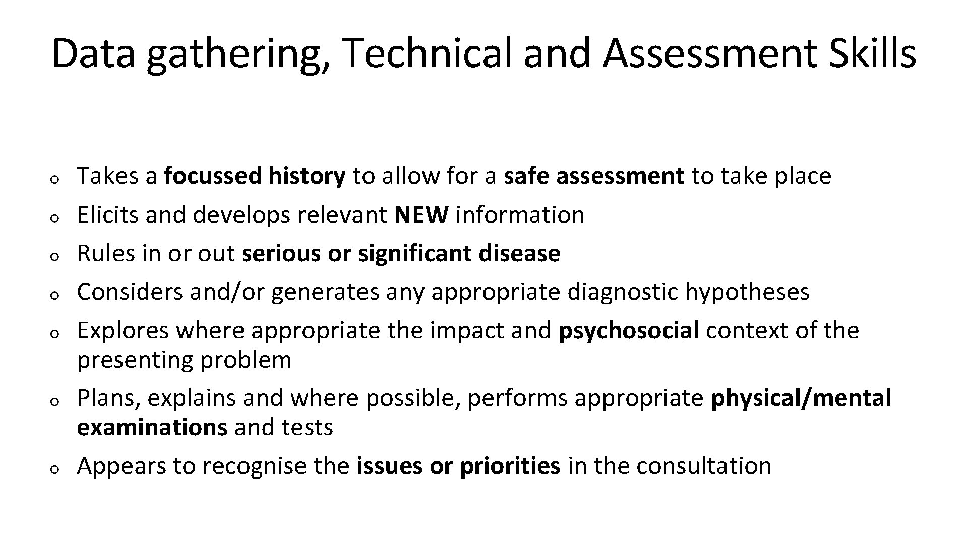Data gathering, Technical and Assessment Skills Takes a focussed history to allow for a