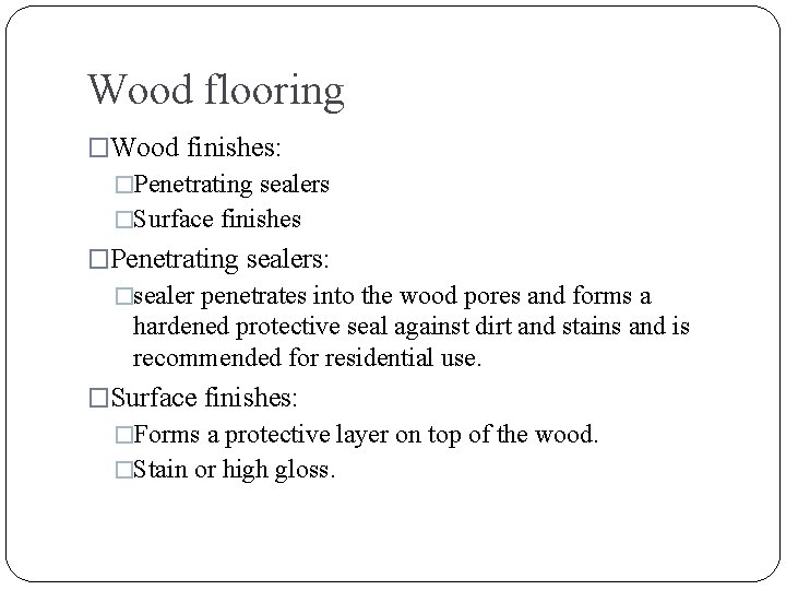 Wood flooring �Wood finishes: �Penetrating sealers �Surface finishes �Penetrating sealers: �sealer penetrates into the