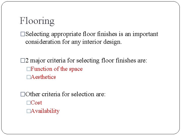 Flooring �Selecting appropriate floor finishes is an important consideration for any interior design. �