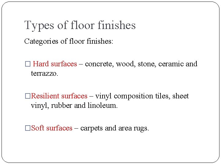 Types of floor finishes Categories of floor finishes: � Hard surfaces – concrete, wood,