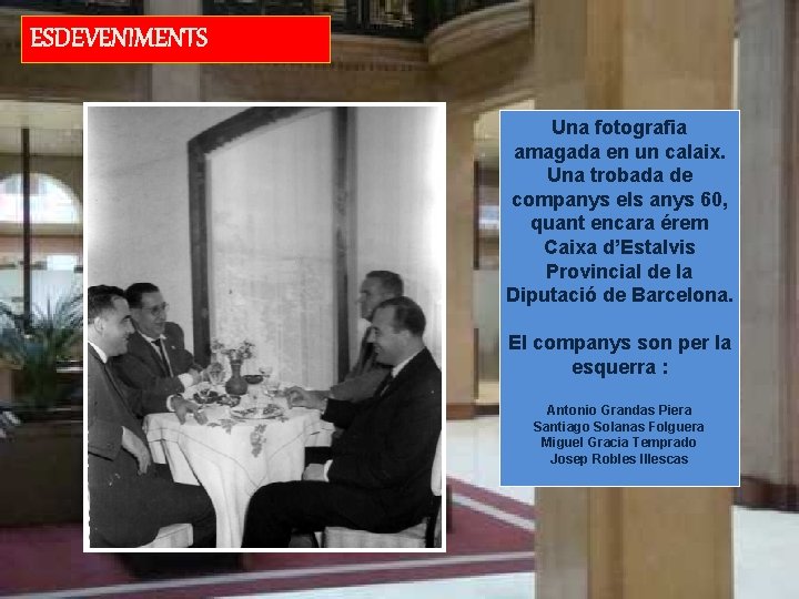 ESDEVENIMENTS Una fotografia amagada en un calaix. Una trobada de companys els anys 60,