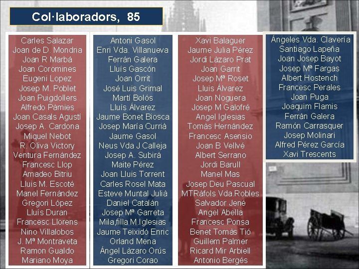 Col·laboradors, 85 Carles Salazar Joan de D. Mondria Joan R Marbá Joan Coromines Eugeni