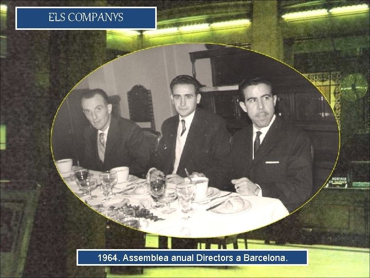 ELS COMPANYS 1964. Assemblea anual Directors a Barcelona. 