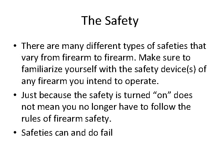 The Safety • There are many different types of safeties that vary from firearm