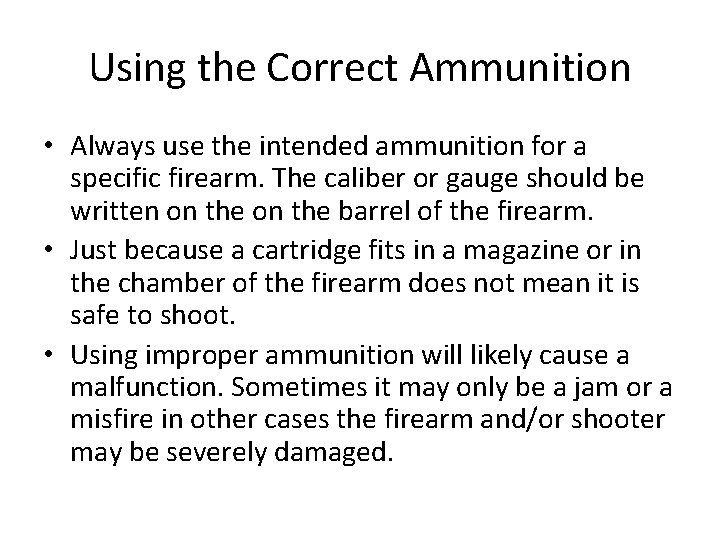 Using the Correct Ammunition • Always use the intended ammunition for a specific firearm.