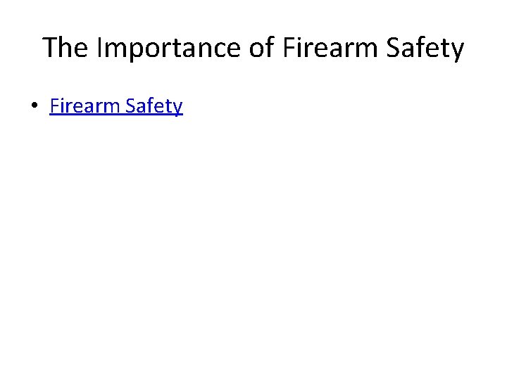 The Importance of Firearm Safety • Firearm Safety 