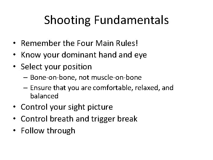 Shooting Fundamentals • Remember the Four Main Rules! • Know your dominant hand eye