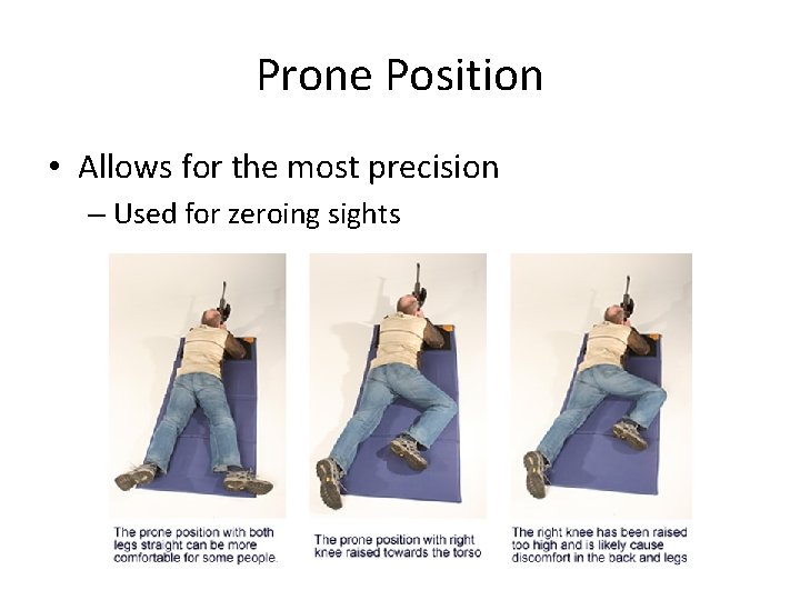 Prone Position • Allows for the most precision – Used for zeroing sights 