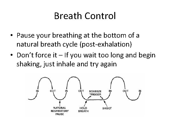 Breath Control • Pause your breathing at the bottom of a natural breath cycle