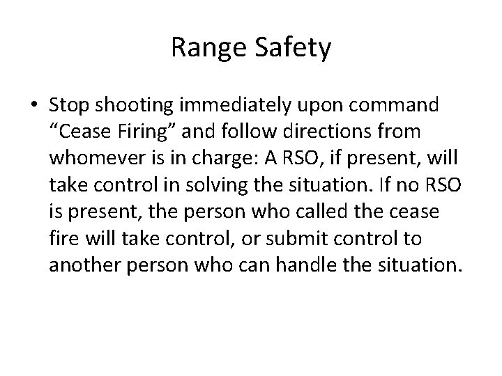 Range Safety • Stop shooting immediately upon command “Cease Firing” and follow directions from