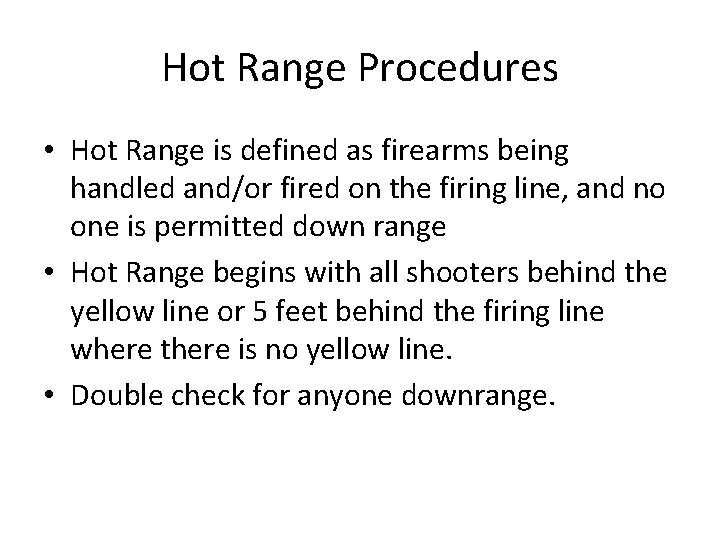 Hot Range Procedures • Hot Range is defined as firearms being handled and/or fired