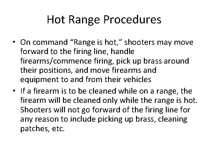 Hot Range Procedures • On command “Range is hot, ” shooters may move forward