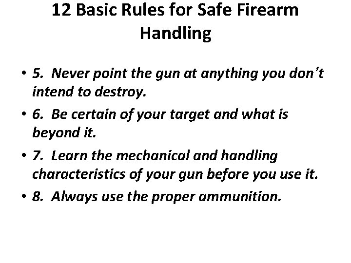 12 Basic Rules for Safe Firearm Handling • 5. Never point the gun at