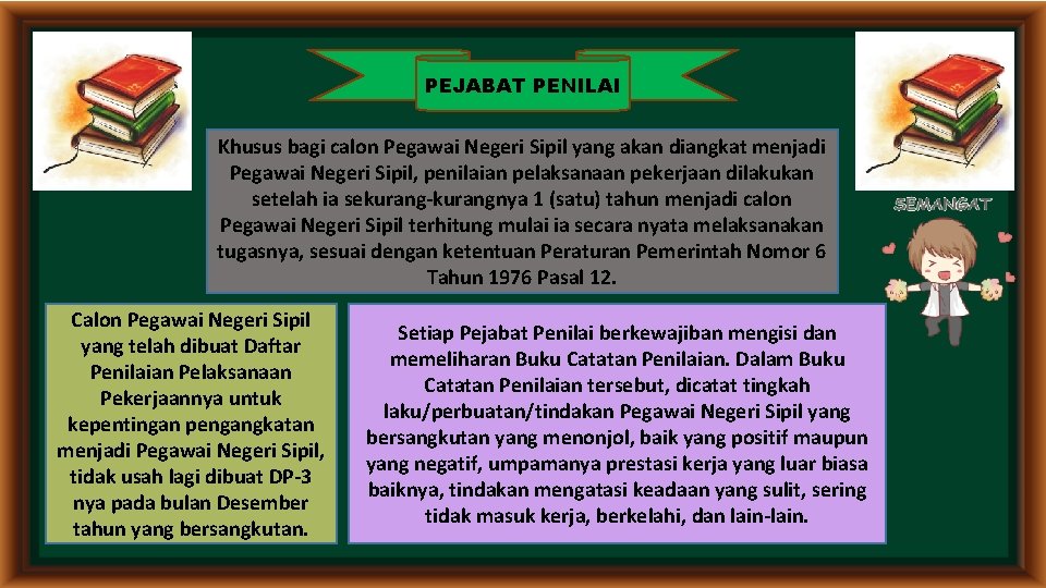 PEJABAT PENILAI Khusus bagi calon Pegawai Negeri Sipil yang akan diangkat menjadi Pegawai Negeri