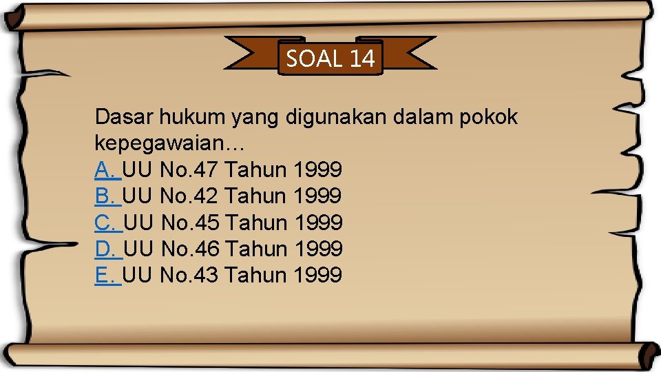 SOAL 14 Dasar hukum yang digunakan dalam pokok kepegawaian… A. UU No. 47 Tahun