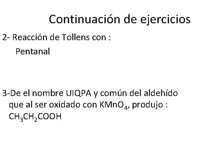 Continuación de ejercicios 2 - Reacción de Tollens con : Pentanal 3 -De el