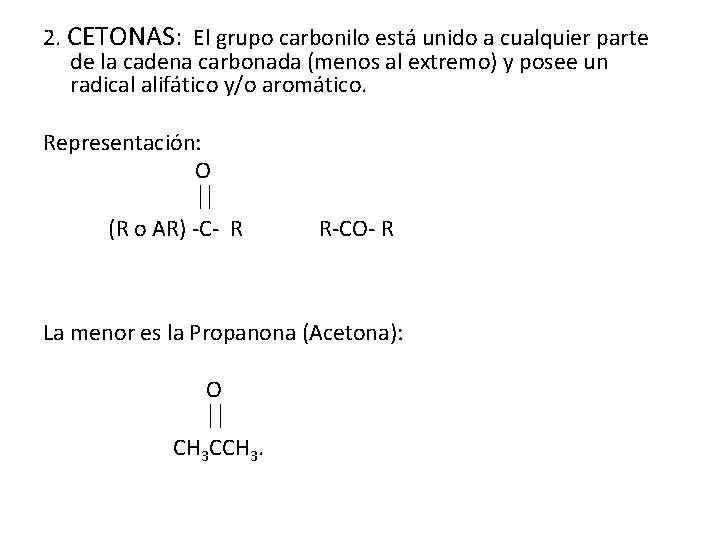 2. CETONAS: El grupo carbonilo está unido a cualquier parte de la cadena carbonada