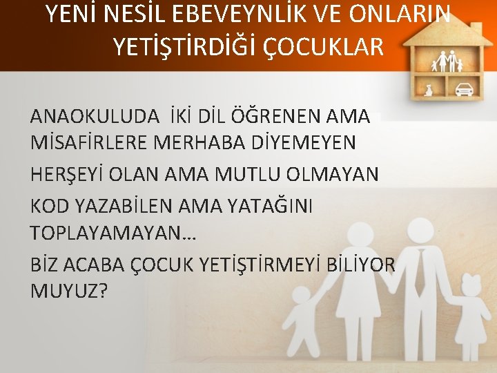YENİ NESİL EBEVEYNLİK VE ONLARIN YETİŞTİRDİĞİ ÇOCUKLAR ANAOKULUDA İKİ DİL ÖĞRENEN AMA MİSAFİRLERE MERHABA