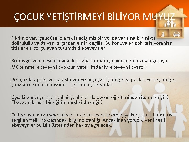 ÇOCUK YETİŞTİRMEYİ BİLİYOR MUYUZ Fikrimiz var. İçgüdüsel olarak izlediğimiz bir yol da var ama