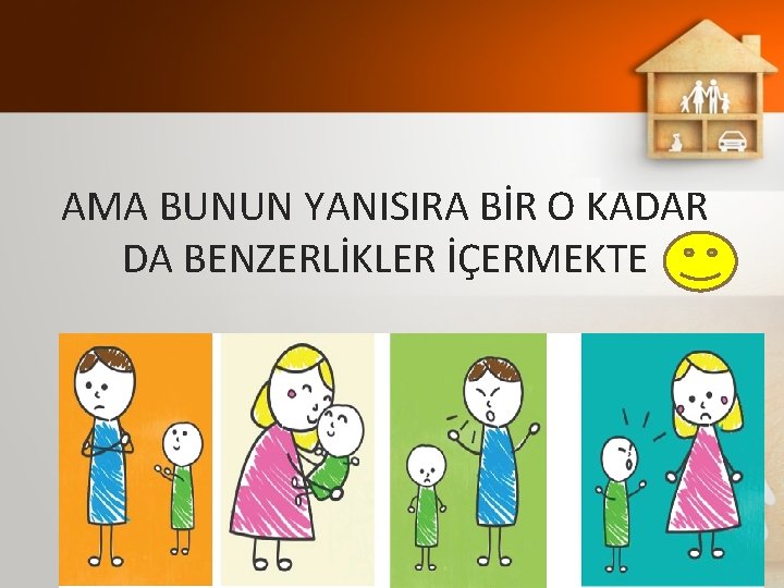 AMA BUNUN YANISIRA BİR O KADAR DA BENZERLİKLER İÇERMEKTE 