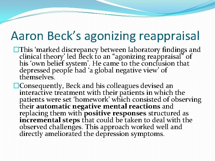 Aaron Beck’s agonizing reappraisal �This ‘marked discrepancy between laboratory findings and clinical theory’ led
