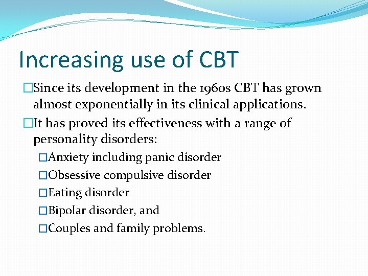 Increasing use of CBT �Since its development in the 1960 s CBT has grown