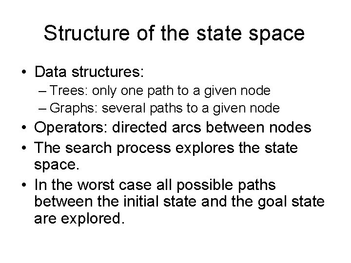 Structure of the state space • Data structures: – Trees: only one path to