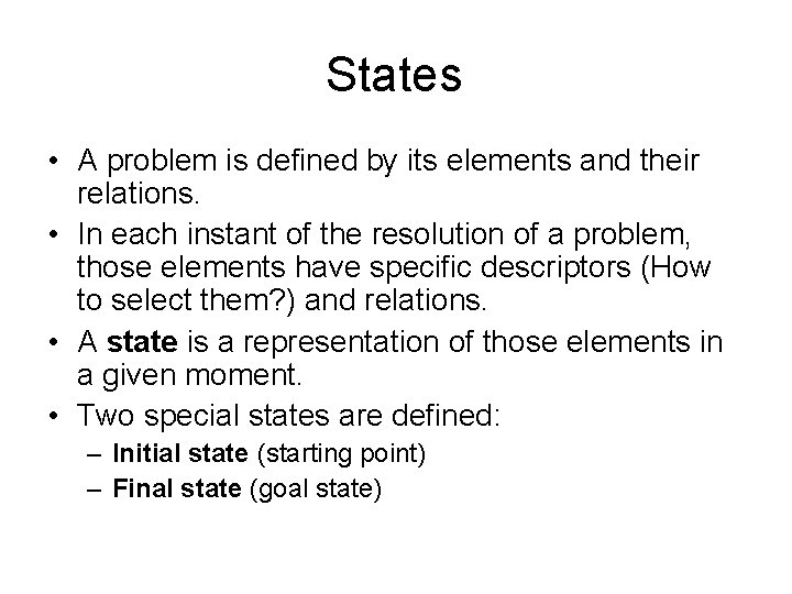 States • A problem is defined by its elements and their relations. • In