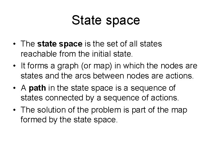 State space • The state space is the set of all states reachable from