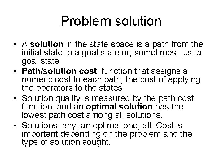 Problem solution • A solution in the state space is a path from the