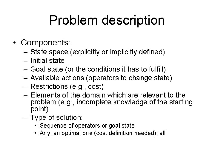 Problem description • Components: – – – State space (explicitly or implicitly defined) Initial