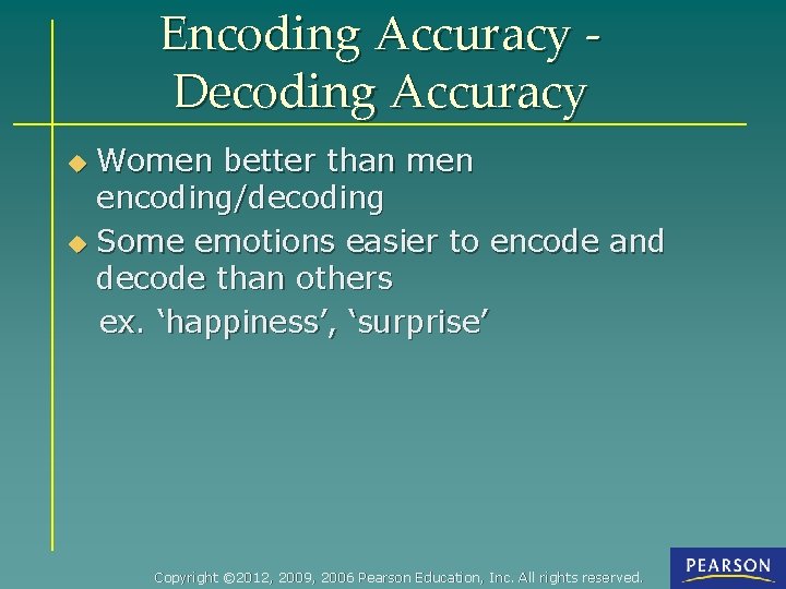 Encoding Accuracy Decoding Accuracy Women better than men encoding/decoding u Some emotions easier to