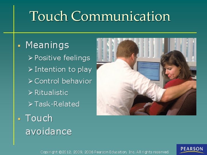 Touch Communication § Meanings Ø Positive feelings Ø Intention to play Ø Control behavior
