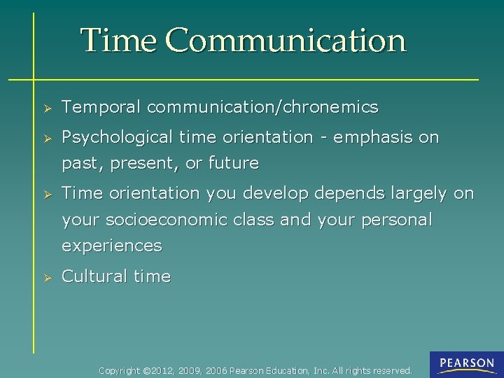 Time Communication Ø Temporal communication/chronemics Ø Psychological time orientation - emphasis on past, present,