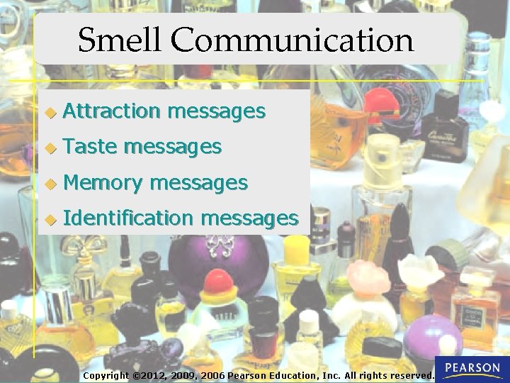 Smell Communication u Attraction messages u Taste messages u Memory messages u Identification messages