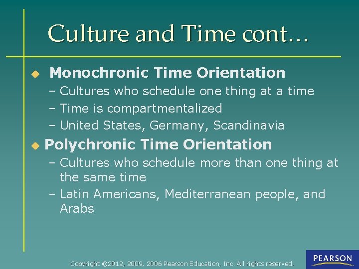 Culture and Time cont… u Monochronic Time Orientation – Cultures who schedule one thing