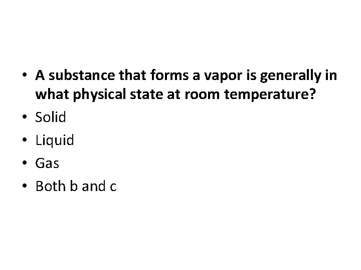  • A substance that forms a vapor is generally in what physical state