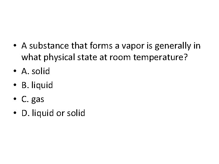  • A substance that forms a vapor is generally in what physical state