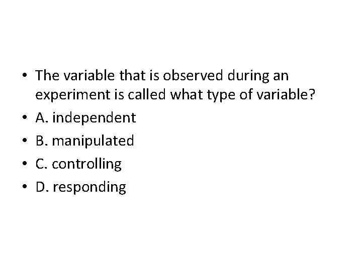  • The variable that is observed during an experiment is called what type