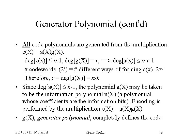 Generator Polynomial (cont’d) • All code polynomials are generated from the multiplication c(X) =