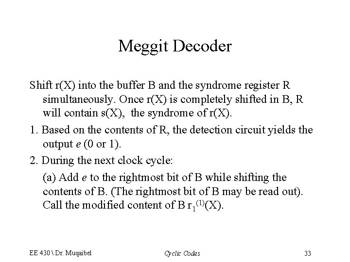 Meggit Decoder Shift r(X) into the buffer B and the syndrome register R simultaneously.